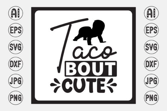 Download Taco Bout Cute /Baby Design - Cute Collection